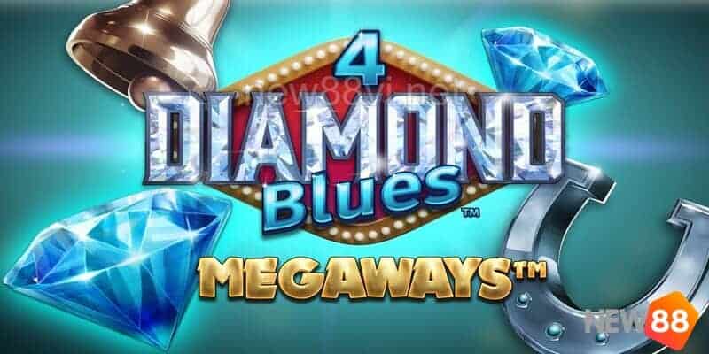 Chơi thử nổ hũ 4 Diamond Blues Megaways để kiếm tiền thật 1 nổ hũ 4 Diamond Blues Megaways